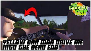 YELLOW CAR MAN DRIVE ME INTO THE DEAD END MY SUMMER CAR YELLOW CAR GUY 2022 | Ogygia Vlogs