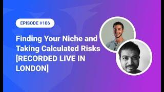 106: [LIVE EPISODE] Finding Your Niche and Taking Calculated Risks