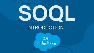 SOQL (Salesforce Object Query Language) | Introduction | Salesforce