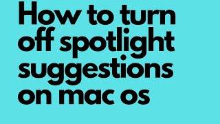 How to turn off spotlight suggestions on mac os