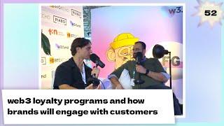 web3 loyalty programs and how brands will engage with customers | w3.talk #52