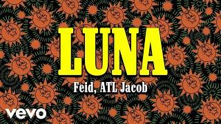 Feid, ATL Jacob - Luna (Letra/Lyrics)