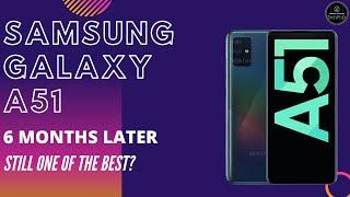 Samsung Galaxy A51; 6 Months later. Still one of the best?