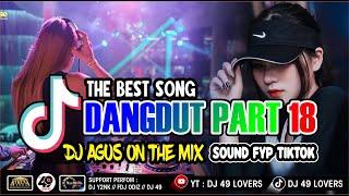 DJ AGUS TERBARU LAGU DANGDUT PART 18 SOUND FYP TIKTOK