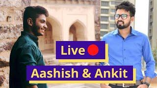 Live with Aashish & @OkAnkit   