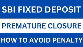 SBI Fixed Deposit Premature Closure| FD Premature Withdrawal Penalty #sbi #fd #fixeddeposits
