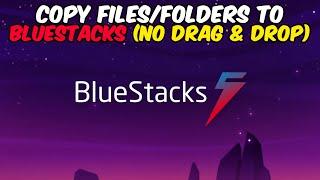 Copy FIles/Folders to Bluestacks (no drag & drop)