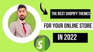 The Best Shopify Themes for Your Online Store in 2022