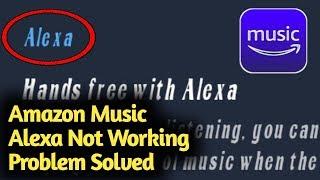 Amazon Music Alexa Not Working Problem Solved