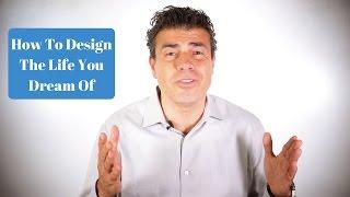 How To Design The Life Of Your Dreams  - Dr. Fab Mancini