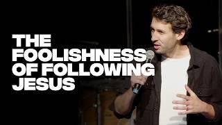 Adam Heather | The Foolishness of Following Jesus