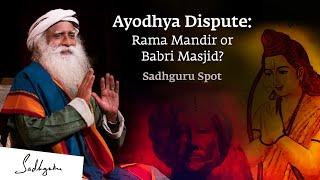 Ayodhya Dispute: Comparing the Legacy of Ram & Babur | Sadhguru Spot