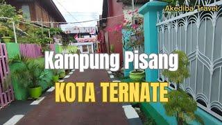 Pesona Kampung Pisang Kota Ternate | Maluku Utara Indonesia.