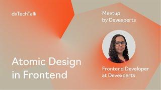 "Atomic Design in Frontend" by Juliana Macedo, Frontend Developer