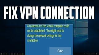 How To Fix VPN "connection to the remote computer could not be established" on Windows 10