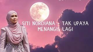 Siti Nordiana - Tak Upaya Menangis Lagi | Lirik