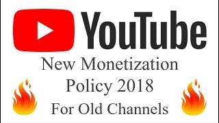 New Youtube Monetization Policy 2018 for old channel | Monetization  policy for old youtubers