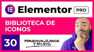 BIBLIOTECA de ICONOS personalizados - CURSO de ELEMENTOR PRO #30 - Tutorial en Español