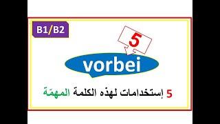 |B1/B1|  أهم  5 خمسة إستخدامات هذه الكلمة المهمة vorbei