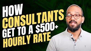 How Consultants Get To A $500+ Hourly Rate