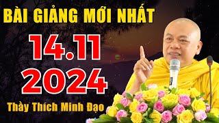 Bài Giảng Mới Nhất Tại TU VIỆN MINH ĐẠO 14. 11. 2024 (Không Nghe Phí 1 Đời) | Thầy Thích Minh Đạo