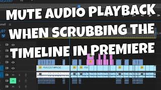 Stop Audio Playing When Scrubbing The Time Line In Adobe Premiere Pro 2023