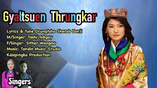 Gyaltsuen Thrungkar by Tashi Tobgay & Sither Wangmo