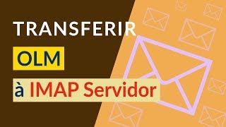 Transfiera OLM a la Cuenta IMAP para Cargar Correos Electrónicos OLM a la Cuenta IMAP y Webmail