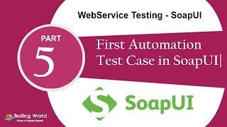 WebService Testing SoapUI: Tutorial-5 :First Test Case in SoapUI| Certification+91-8743913121(100%