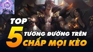 TOP 5 TƯỚNG ĐƯỜNG TRÊN CÂN MỌI KÈO ĐẤU TỪ DỄ ĐẾN KHÓ TRONG LMHT!