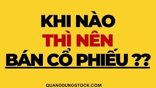 KHI NÀO THÌ NÊN BÁN CỔ PHIẾU | ĐẦU TƯ CHỨNG KHOÁN