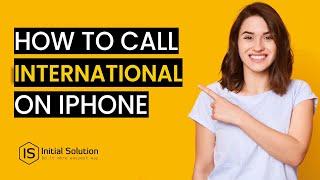 How to call international on iPhone 2024 | Initial Solution