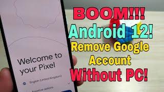 Boom!!! New Method!!! All Google Pixel Android 12, Remove Google Account, Bypass FRP. Without PC.