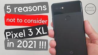 Pixel 3 XL: Why you should not consider this in 2021?