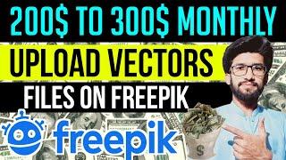 How to Upload Vectors Files On Freepik 2024 | Earn Money with freepik | make money online