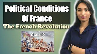 Political Conditions of France | The French Revolution Class 9 CBSE | The BrainGain |