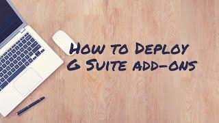 How to Deploy G Suite Add-ons for an Entire Domain