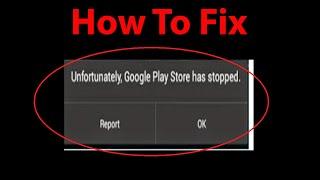 How To Fix "Unfortunately, Google Play store has stopped" Error on Android Devices ?