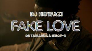 Fake Love (Lyric Video) DJ Ngwazi Feat.Dr Tawanda & Nelcy B)