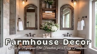 How to Repurpose Old Furniture for a Cozy Farmhouse Look