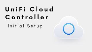 UniFi Cloud Controller - Initial Setup