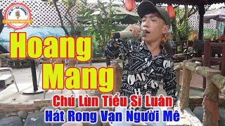 Hoang Mang - Chú Lùn Có Giọng Ca Đặc Biệt Với Triệu Phan Mâm Mộ | Tiểu Sĩ Luân