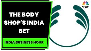 Body Shop's Big Get On India's Tier-2 And Tier-3 Cities: David Boynton EXCLUSIVE | CNBC-TV18