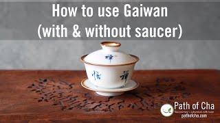 Gong Fu Cha: How to use Gaiwan (with & without saucer)