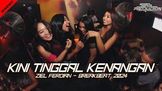 DJ KENANGAN - ZIEL FERDIAN - BREAKBEAT 2024 - KINI TINGGAL KENANGAN [SetyaRMX] #vip