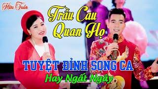 Trầu Cau Quan Họ | Dân Ca Quan Họ Bắc Ninh Hay Ngất Ngây - Hữu Tuấn ft Bùi Thúy