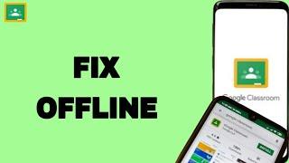 How To Fix And Solve Google Classroom Offline | Final Solution