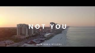 DJ Slow Remix! Not You ( Alan Walker ) Slow Remix Official