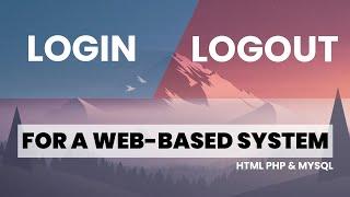 Create a Login and Logout easily for a Web-Base System - using PHP, MySql, HTML
