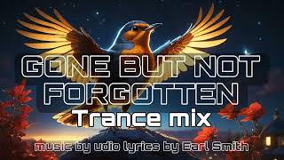 Gone but not Forgotten  - Trance mix